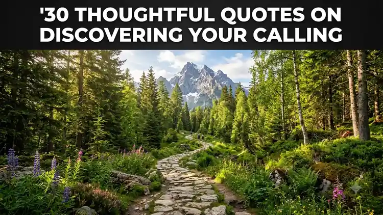 35 Inspiring Quotes on Finding Your Calling & Purpose