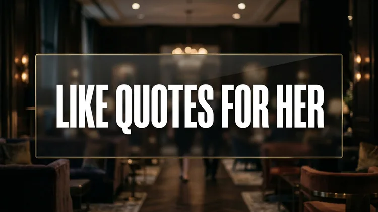 47 Charming Like Quotes for Her: Sweet, Gentle & Budding Expressions of Fondness