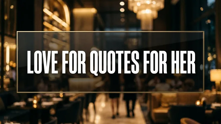 47 Enduring Love for Quotes for Her: Heartfelt Words of Adoration, Honor & Sacred Bond