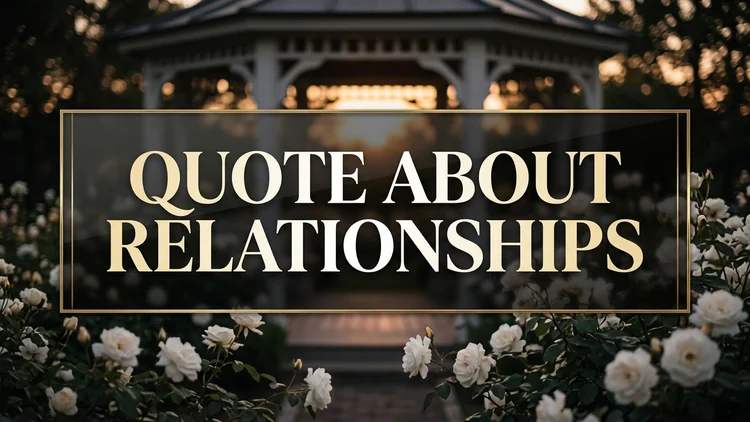 75 Inspiring Quotes About Relationships: Communication, Emotional Safety & Devotion