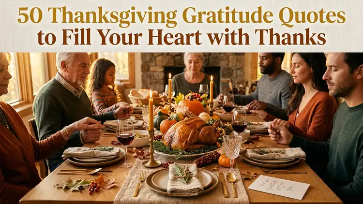 45 Thanksgiving Gratitude Quotes for Family & Blessings